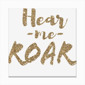 Hear Me Roar Motivational Women And Kids Canvas Print