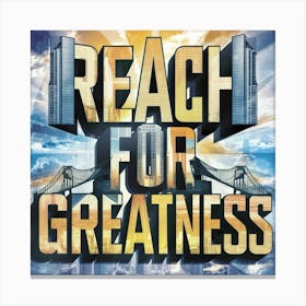 Reach For Greatness 1 Canvas Print