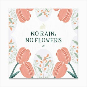 No Rain No Flowers Canvas Print