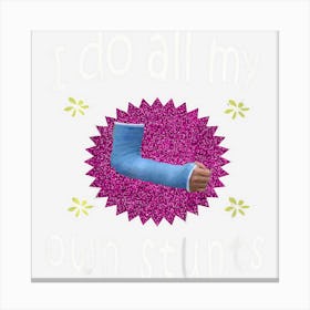 Kids Top Best Girls Broken Arm I Do My Own Stunts Gift Canvas Print