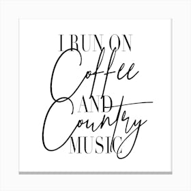 I Run On Coffee And Country Music Canvas Print