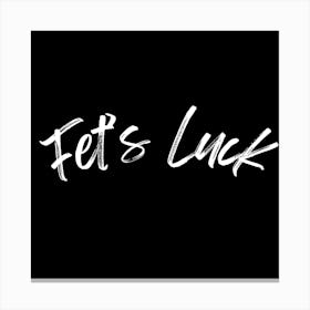 Fet'S Luck Canvas Print