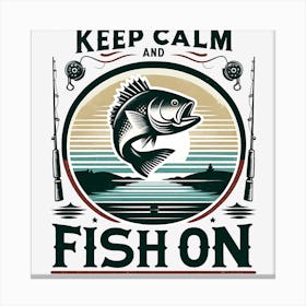 Keep Calm And Fish On Canvas Print