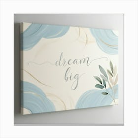 Dream Big Canvas Print