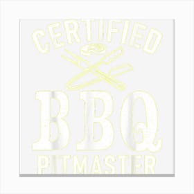 Grill Barbecue Grilling Certified Bbq Pitmaster Canvas Print