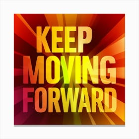 Keep Moving Forward 8 Canvas Print