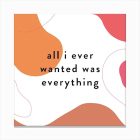 Everything Abstract Quote Square Canvas Print