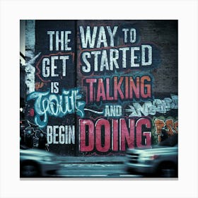 Way To Get Started Is To Talk Canvas Print