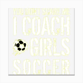 Girls Soccer Coach Gift S Funny Canvas Print