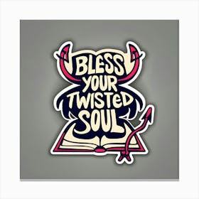 Bless Your Twisted Soul Canvas Print