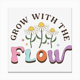 Grow With The Flow Canvas Print