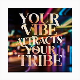 Your Vibe Attracts Your Tribe Canvas Print
