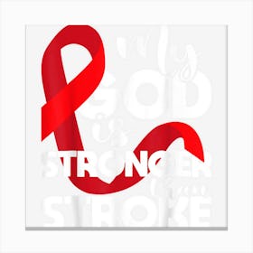 My God Is Stronger Than Stroke Red Ribbon Brain Attack Canvas Print