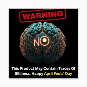 Warning: This product may contain traces of silliness. Happy April Fools' Day 1 Canvas Print