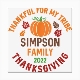 Simpson Family Thanksgiving 2022 Thankful For My Tribe Canvas Print