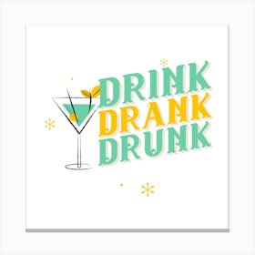Drink Drank Drunk - Party A Martini 1 Canvas Print