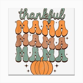 Thankful Mama Thanksgiving Vibes Retro Mommy & Me Matching Canvas Print