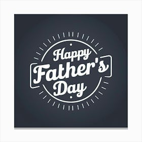 Happy Father'S Day 13 Canvas Print