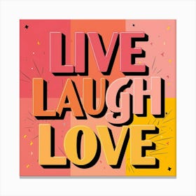 Live Laugh Love 1 Canvas Print