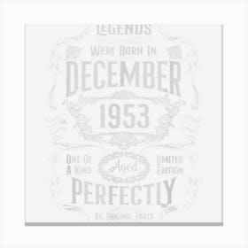 69th Birthday Legends Were Born In December 1953 Canvas Print