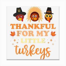 Thankful For My Little Turkeys Teachers Thanksgiving Costume Canvas Print