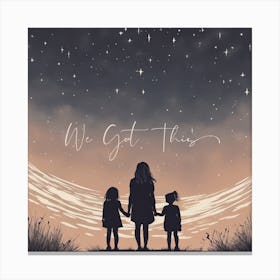 Inspirational Mother & Children We Got This Canvas Print