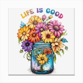 Life Is Good Canvas Print