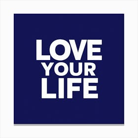 Love Your Life 2 Canvas Print