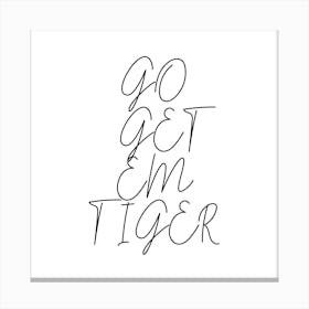 Go Get Em Tiger Script Canvas Print