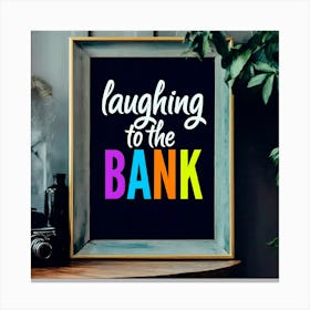 Laughing To The Bank Canvas Print