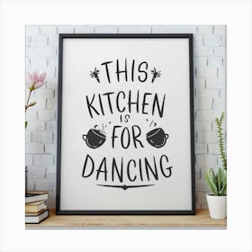 This Kitchen Is For Dancing 5 Canvas Print