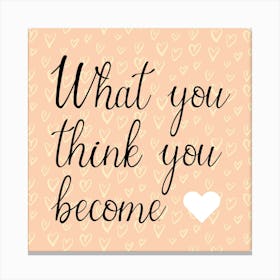 What you Think Quote Canvas Print