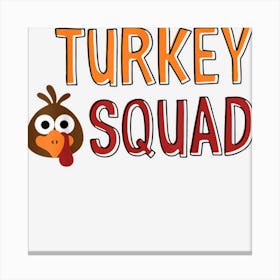 Happy Thanksgiving Turkey Day Art Thankful Turkey Squad Canvas Print