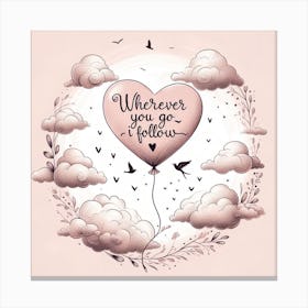 Wherever You Go Follow Canvas Print