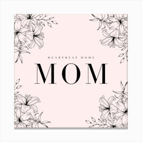 Heartbeat Home Mom Canvas Print