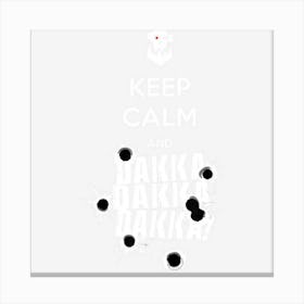 Keep Calm And Dakka Ork Miniature Tabletop Wargaming Canvas Print