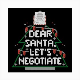Dear Santa Lets Negotiate - Funny Ugly Sweater Christmas Gift 1 Canvas Print