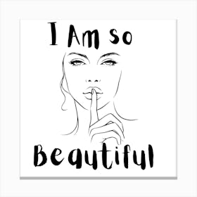 I Am So F****** Beautiful Canvas Print