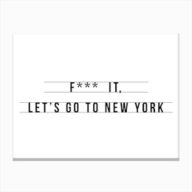 Let S Go To New York Canvas Print