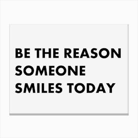 Be The Reason Someone Smiles Today 1 Canvas Print