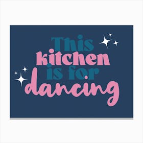This Kitchen Is For Dancing Pink & Blue Canvas Print