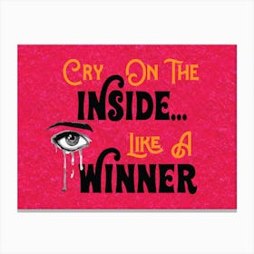 Cry On The Inside Like A Winner - Typography - motivational - Eye - Vintage - Retro - Art Print - Quotes - Pink Canvas Print