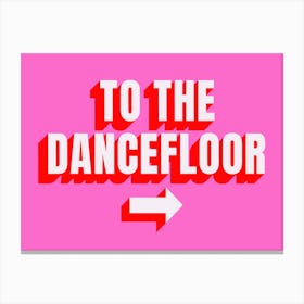 Pink And Red To The Dancefloor  Typographic Landscape Stylish Canvas Print
