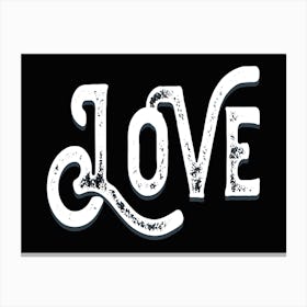 Love Black And White Vintage Typography Canvas Print