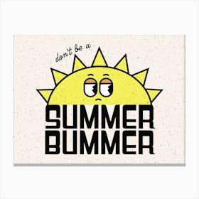 Summer Bummer (Don't Be A) - Retro Mascot - Sun - Quotes - Typography - Illustration - Vintage - Cute - Funny - Art Print - Poster Canvas Print