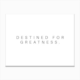 Destined For Greatness Typography Word Canvas Print