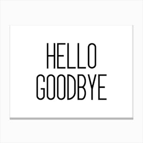 Hello Goodbye Canvas Print