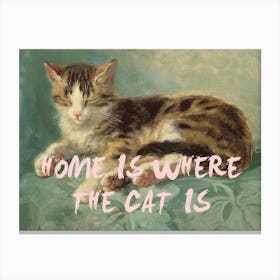 Home Is Where The Cat Is Canvas Print