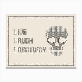 Cross Stitch Live Laugh Lobotomy - Black & White Landscape Canvas Print