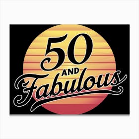 50 And Fabulous 2 Canvas Print